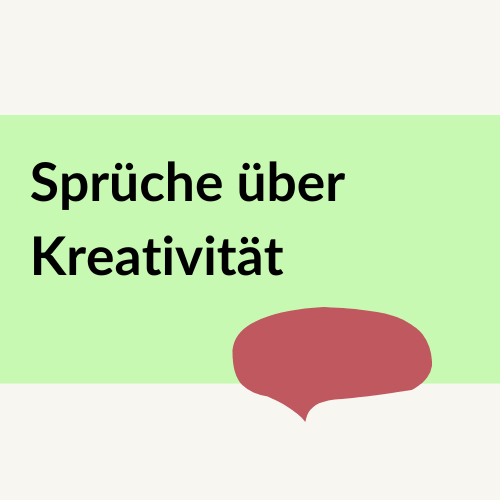 10 Sprüche über Kreativität – Starke Zitate zum Nachdenken 1 Sprüche über Kreativität.